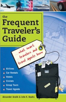 Frequent Traveler's Guide: What Smart Travelers and Travel Agents Know