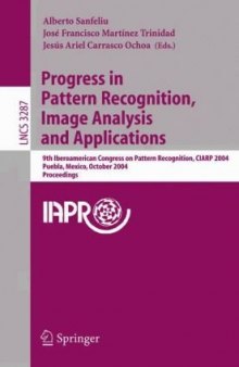 Progress in Pattern Recognition, Image Analysis and Applications: 9th Iberoamerican Congress on Pattern Recognition, CIARP 2004, Puebla, Mexico, October 26-29, 2004. Proceedings