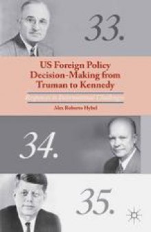 US Foreign Policy Decision-Making from Truman to Kennedy: Responses to International Challenges