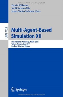 Multi-Agent-Based Simulation XII: International Workshop, MABS 2011, Taipei, Taiwan, May 2-6, 2011, Revised Selected Papers