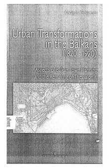 Urban Transformations in the Balkans (1820-1920): Aspects of Balkan Town Planning and the Remaking of Thessaloniki  