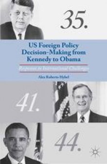 US Foreign Policy Decision-Making from Kennedy to Obama: Responses to International Challenges
