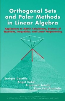 Orthogonal Sets and Polar Methods in Linear Algebra: Applications to Matrix Calculations, Systems of Equations, Inequalities, and Linear Programming ... Wiley Series of Texts, Monographs and Tracts)