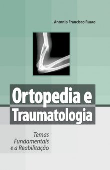 Ortopedia e Traumatologia: temas fundamentais e a reabilitação  