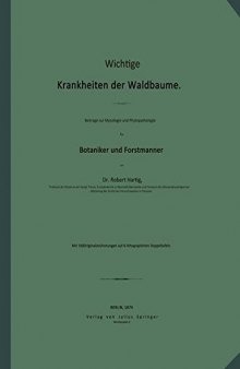 Wichtige Krankheiten der Waldbäume: Beiträge zur Mycologie und Phytopathologie für Botaniker und Forstmänner