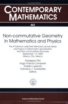 Non-commutative Geometry in Mathematics and Physics: The XI Solomon Lefschetz Memorial Lecture Series and Topics in Deformation Quantization and ... 2005 Mexico City