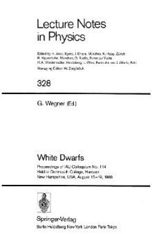 White Dwarfs: Proceedings of IAU Colloquium No. 114 Held at Dartmouth College, Hanover, New Hampshire, USA, August 15–19, 1988