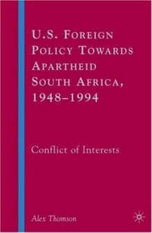 U.S. Foreign Policy Towards Apartheid South Africa, 1948-1994: Conflict of Interests