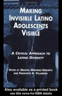 Making Invisible Latino Adolescents Visible: A Critical Approach to Latino Diversity (Garland Reference Library of Social Science)