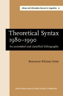 Theoretical syntax, 1980-1990: an annotated and classified bibliography (Library and Information Sources in Linguistics)  