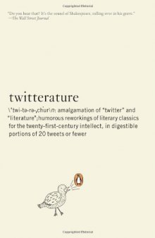 Twitterature: The World's Greatest Books in Twenty Tweets or Less