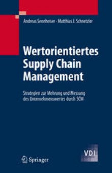 Wertorientiertes Supply Chain Management: Stretegien zur Mehrung und Messung des Unternehmenswertes durch SCM