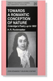 Towards a Romantic Conception of Nature: Coleridge's Poetry up to 1803: A study in the history of ideas