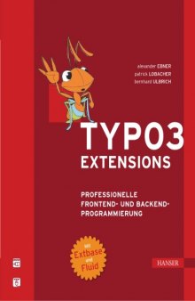 TYPO3-Extensions: Professionelle Frontend- und Backend-Programmierung