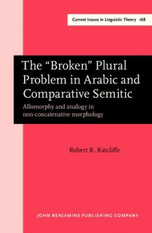 The “Broken” Plural Problem in Arabic and Comparative Semitic: Allomorphy and analogy in non-concatenative morphology
