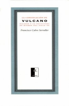 La constelación de Vulcano: Picasso y la escultura de hierro del siglo XX  