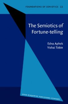 The semiotics of fortune-telling (Foundations of Semiotics)