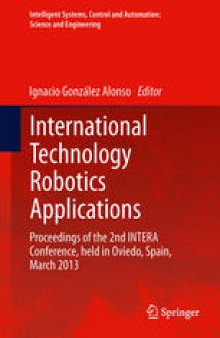 International Technology Robotics Applications: Proceedings of the 2nd INTERA Conference, held in Oviedo, Spain, March 2013