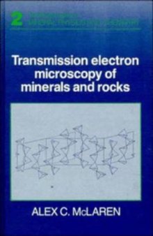 Transmission Electron Microscopy of Minerals and Rocks (Cambridge Topics in Mineral Physics and Chemistry)