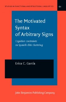 The Motivated Syntax of Arbitrary Signs: Cognitive Constraints on Spanish Clitic Clustering