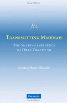 Transmitting Mishnah: The Shaping Influence of Oral Tradition