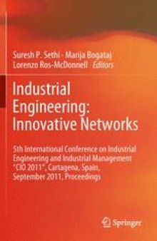 Industrial Engineering: Innovative Networks: 5th International Conference on Industrial Engineering and Industrial Management "CIO 2011", Cartagena, Spain, September 2011, Proceedings