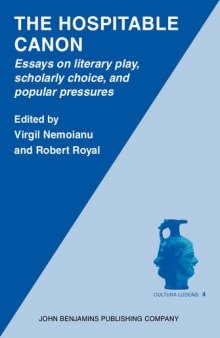 The Hospitable Canon: Essays on literary play, scholarly choice, and popular pressures