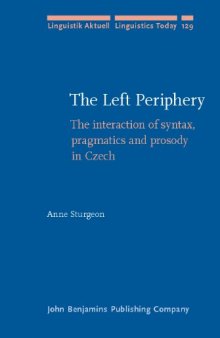 The Left Periphery: The Interaction of Syntax, Pragmatics and Prosody in Czech 