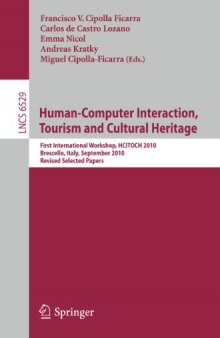 Human-Computer Interaction, Tourism and Cultural Heritage: First International Workshop, HCITOCH 2010, Brescello, Italy, September 7-8, 2010. Revised Selected Papers