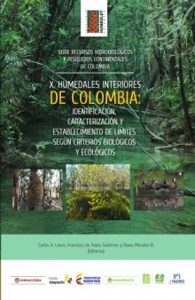 Humedales interiores de Colombia: Identificación, caracterización y establecimiento de límites según criterios biológicos y ecológicos