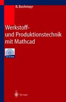 Werkstoff- und Produktionstechnik mit Mathcad: Modellierung und Simulation in Anwendungsbeispielen