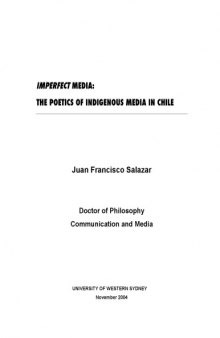 Imperfect Media: The Poetics of Indigenous Media in Chile (Phd Thesis) 