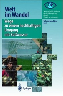 Welt im Wandel: Wege zu einem nachhaltigen Umgang mit Süßwasser (German Edition)