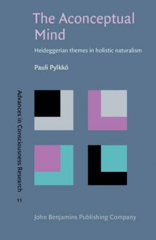 The Aconceptual Mind: Heideggerian themes in holistic naturalism