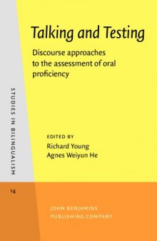 Talking and Testing: Discourse approaches to the assessment of oral proficiency
