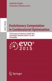 Evolutionary Computation in Combinatorial Optimization: 15th European Conference, EvoCOP 2015, Copenhagen, Denmark, April 8-10, 2015, Proceedings