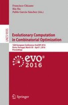 Evolutionary Computation in Combinatorial Optimization: 16th European Conference, EvoCOP 2016, Porto, Portugal, March 30 -- April 1, 2016, Proceedings