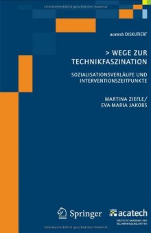 Wege Zur Technikfaszination: Sozialisationsverläufe und Interventionszeitpunkte