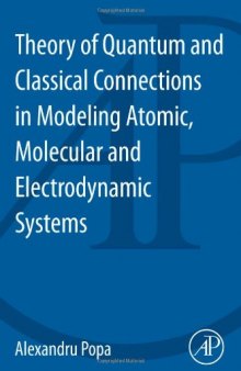 Theory of Quantum and Classical Connections in Modeling Atomic, Molecular and Electrodynamical Systems
