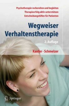 Wegweiser Verhaltenstherapie: Psychotherapie vorbereiten und begleiten, Therapieerfolg aktiv unterstützen, Entscheidungshilfen für Patienten. 2. Auflage