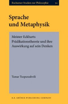 Sprache und Metaphysik: Meister Eckharts Prädikationstheorie und ihre Auswirkung auf sein Denken  