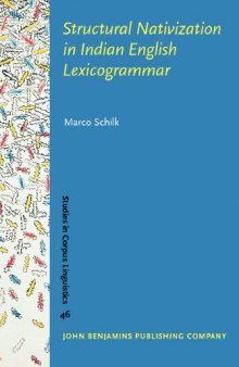 Structural Nativization in Indian English Lexicogrammar (Studies in Corpus Linguistics)