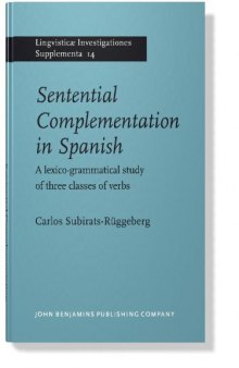 Sentential Complementation in Spanish: A lexico-grammatical study of three classes of verbs