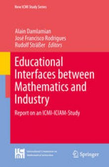Educational Interfaces between Mathematics and Industry: Report on an ICMI-ICIAM-Study