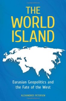 The World Island: Eurasian Geopolitics and the Fate of the West (Praeger Security International)  