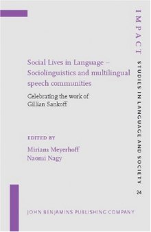 Social Lives in Language - Sociolinguistics and multilingual speech communities: Celebrating the Work of Gillian Sankoff (Impact: Studies in Language and Society)