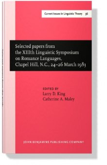 Selected Papers from the XIIIth Linguistic Symposium on Romance: Languages, Chapel Hill, N.C., 24-26 March 1983