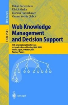Web Knowledge Management and Decision Support: 14th International Conference on Applications of Prolog, INAP 2001 Tokyo, Japan, October 20–22, 2001 Revised Papers