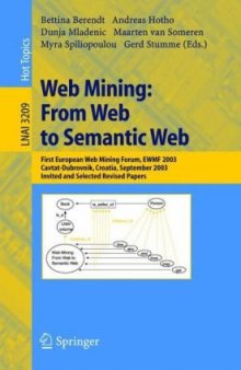 Web Mining: From Web to Semantic Web: First European Web Mining Forum, EWMF 2003, Cavtat-Dubrovnik, Croatia, September 22, 2003, Invited and Selected Revised Papers