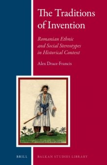 The Traditions of Invention: Romanian Ethnic and Social Stereotypes in Historical Context